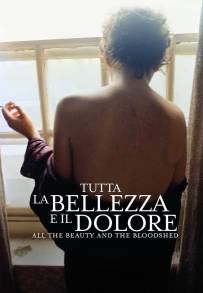 Tutta la bellezza e il dolore - All the Beauty and the Bloodshed